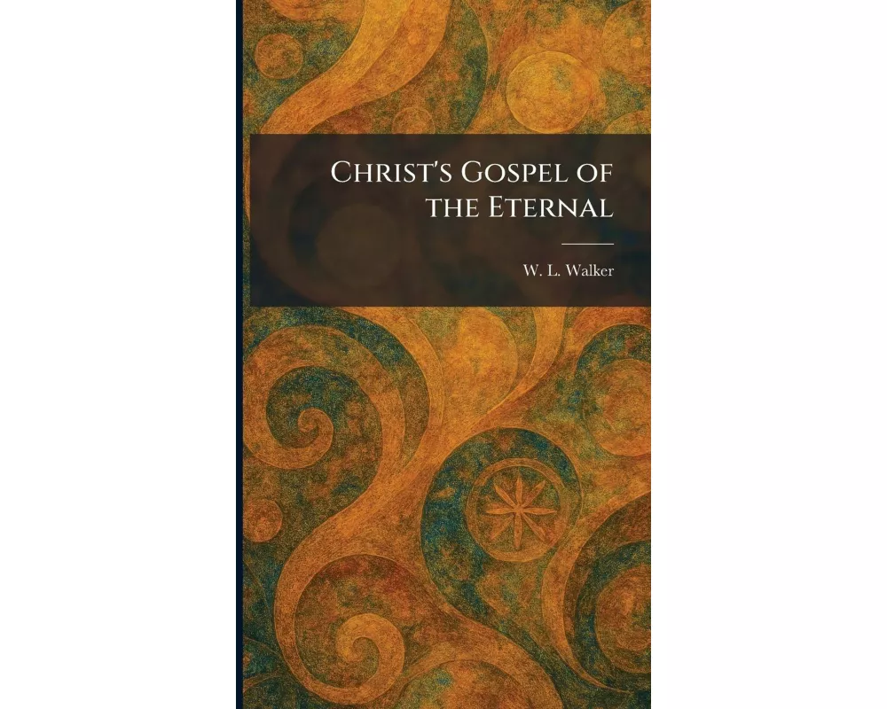 Christ's Gospel of the Eternal