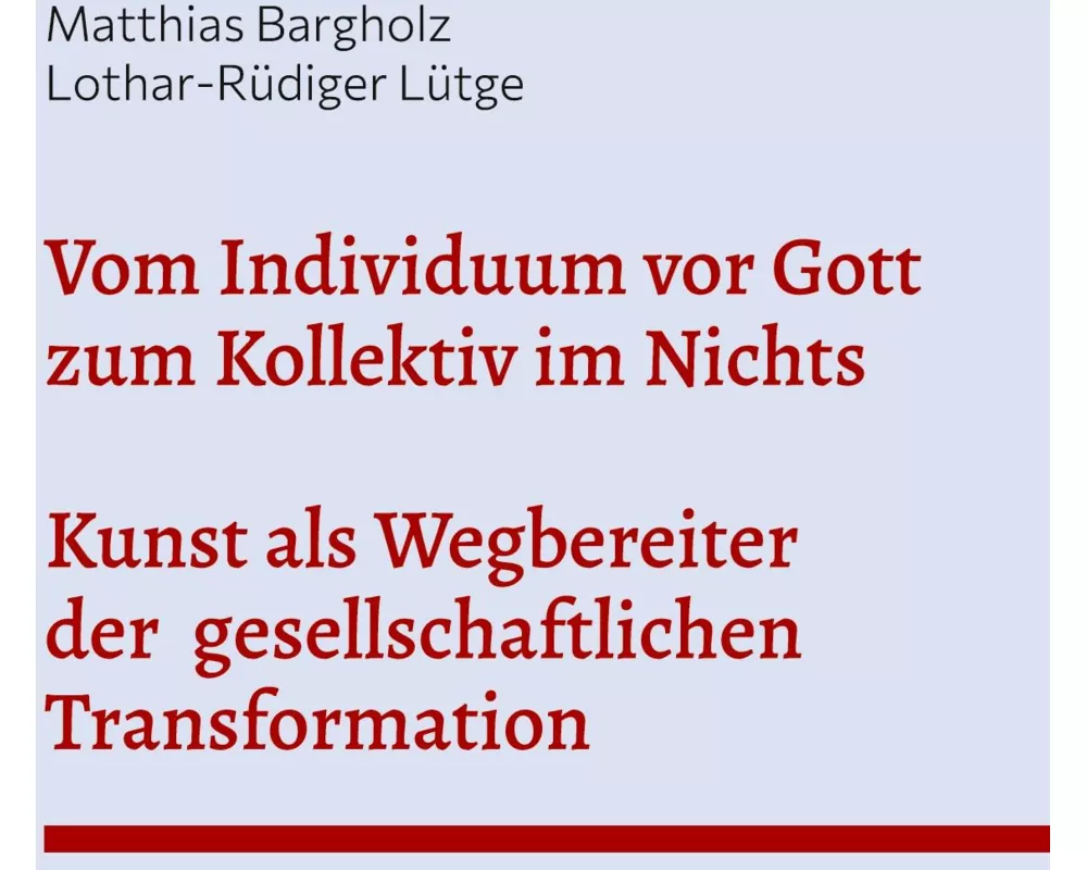 Vom Individuum vor Gott zum Kollektiv im Nichts - Kunst als Wegbereiter der gesellschaftlichen Transformation