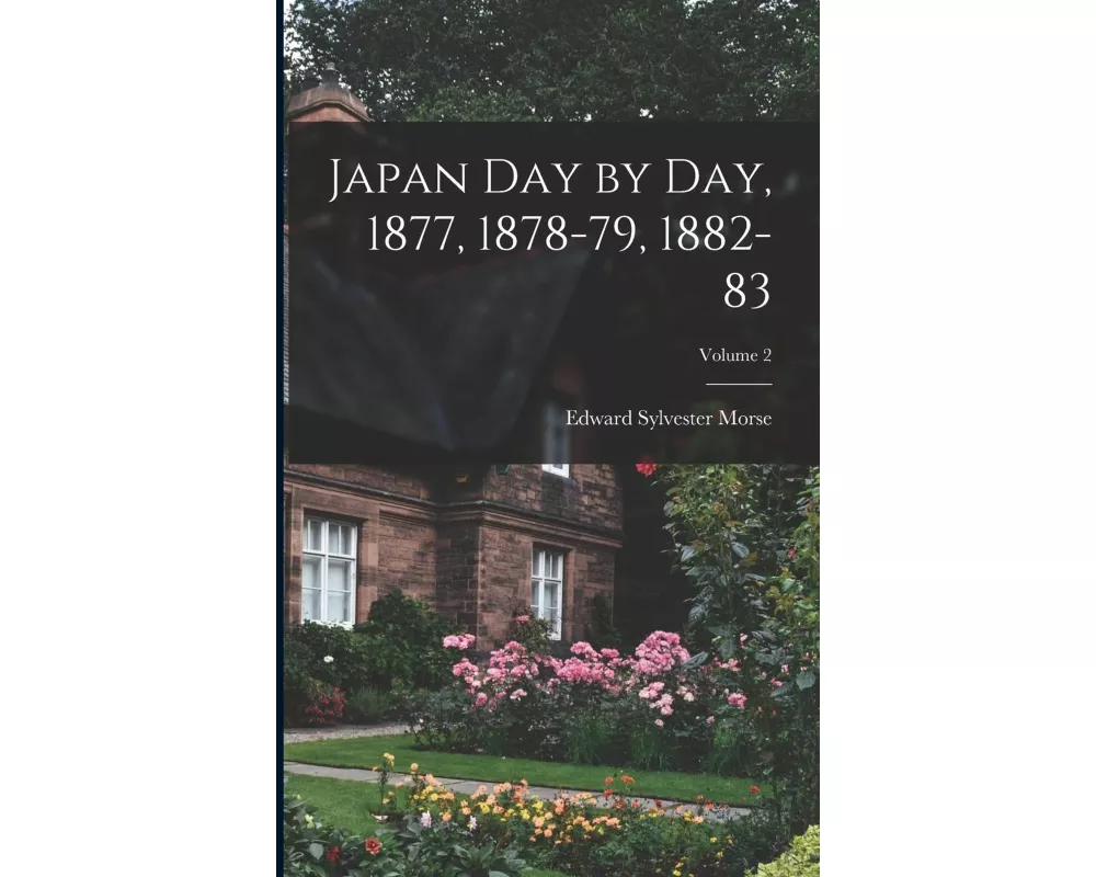 Japan Day by Day, 1877, 1878-79, 1882-83; Volume 2