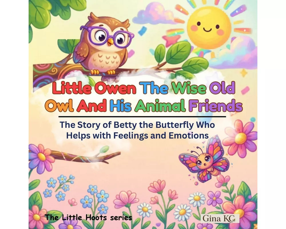 Little Owen The Wise Old Owl And His Animal Friends