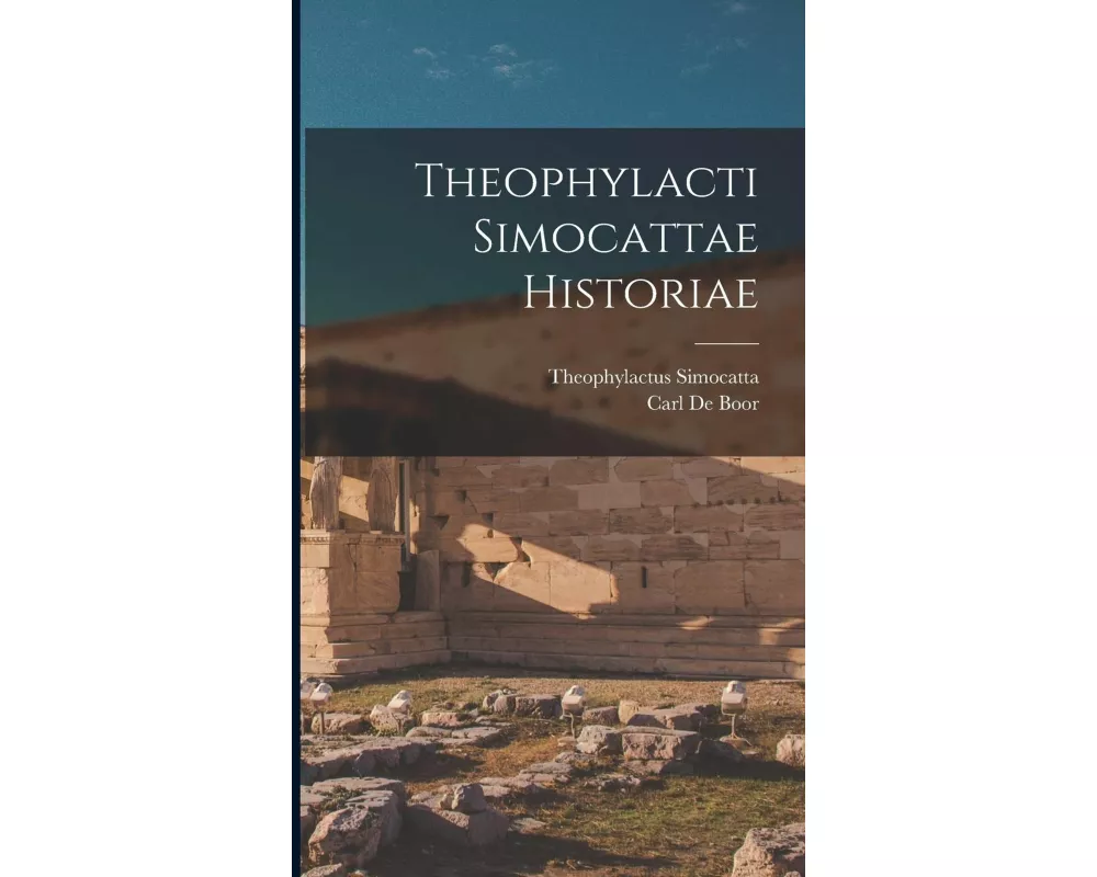 Theophylacti Simocattae Historiae