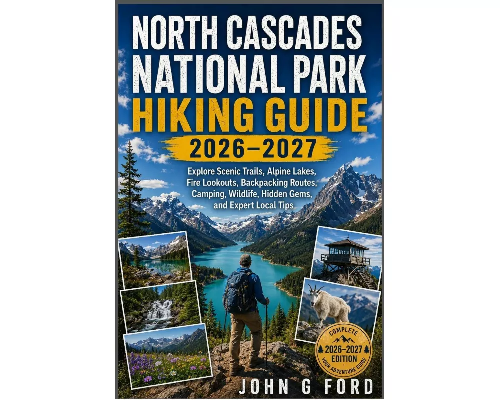North Cascades National Park Hiking Guide 2026-2027