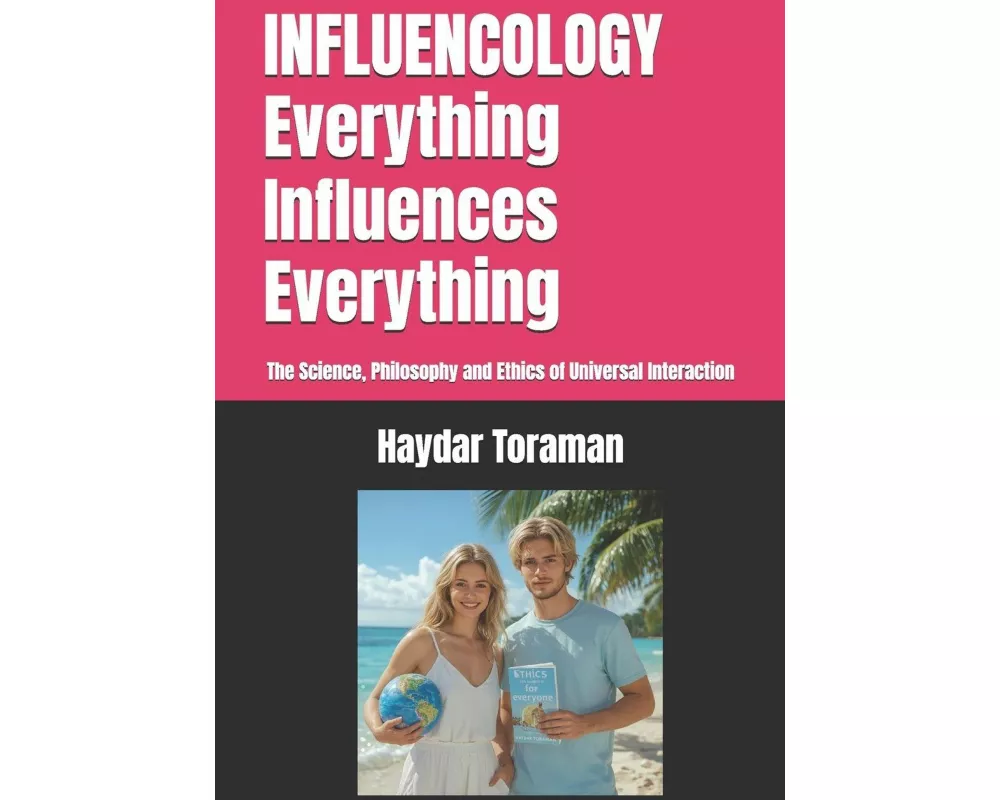 INFLUENCOLOGY Everything Influences Everything