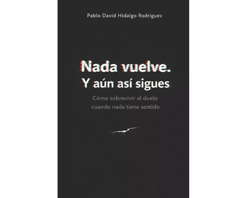 Nada vuelve. Y aún así sigues