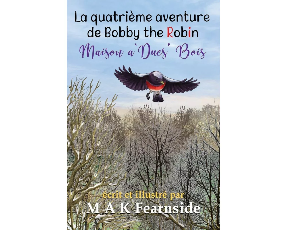 Maison a` Ducs' Bois - La quatrième aventure de Bobby the Robin