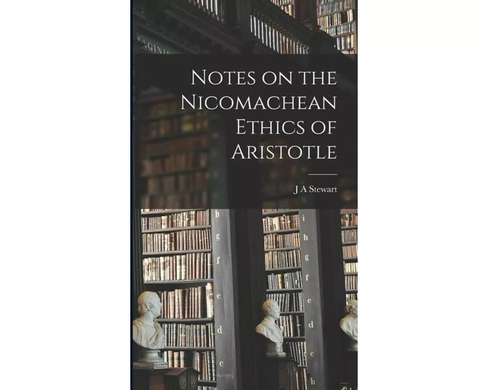 Notes on the Nicomachean Ethics of Aristotle