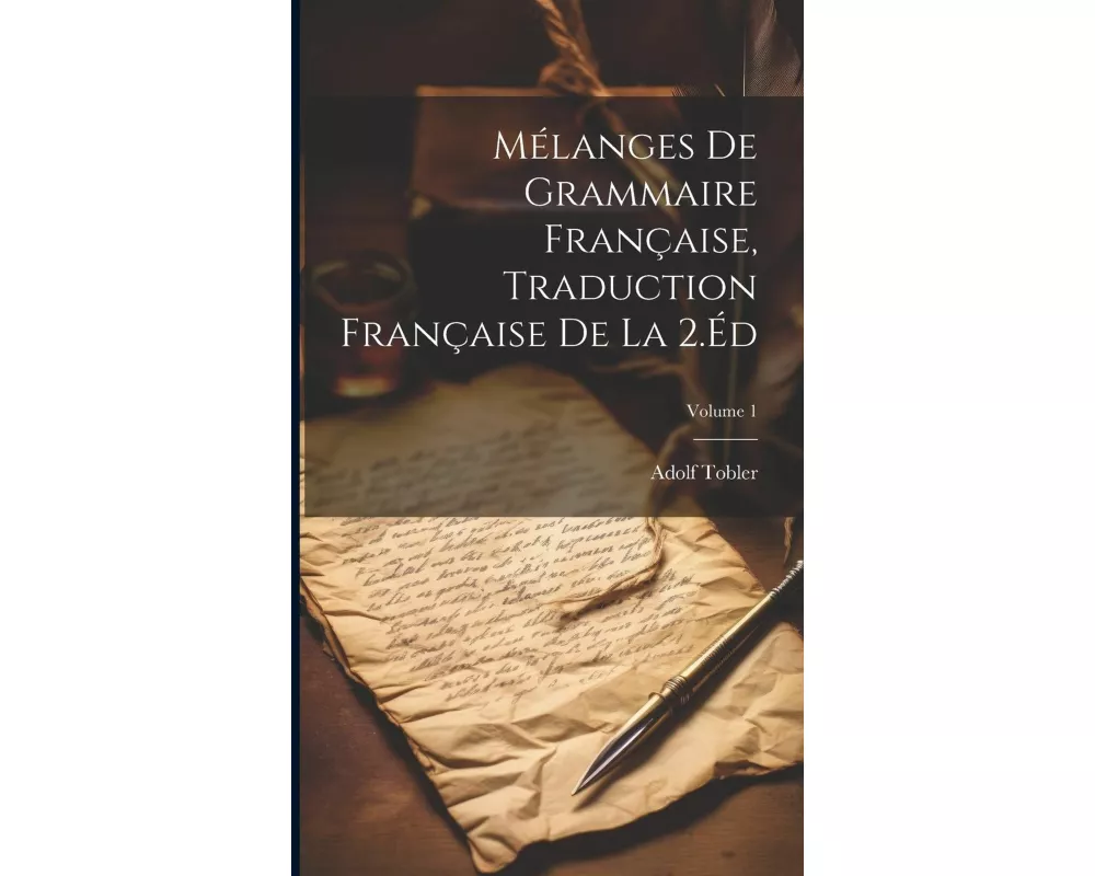 Mélanges De Grammaire Française, Traduction Française De La 2.Éd; Volume 1