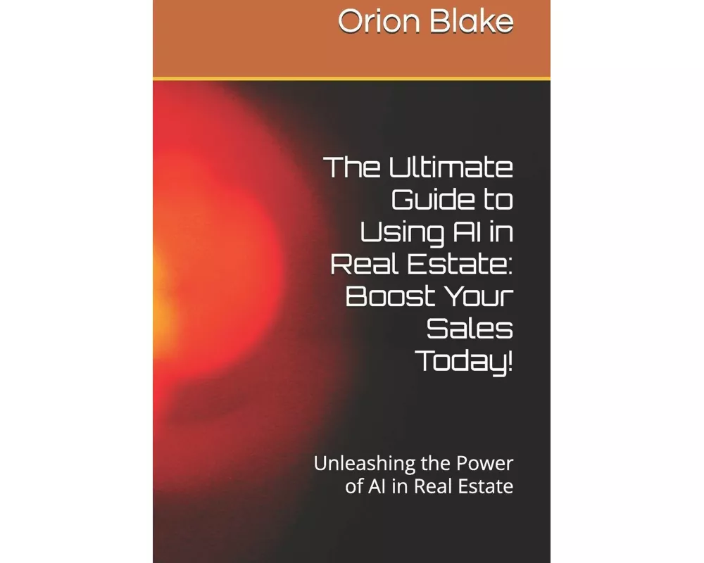 The Ultimate Guide to Using AI in Real Estate