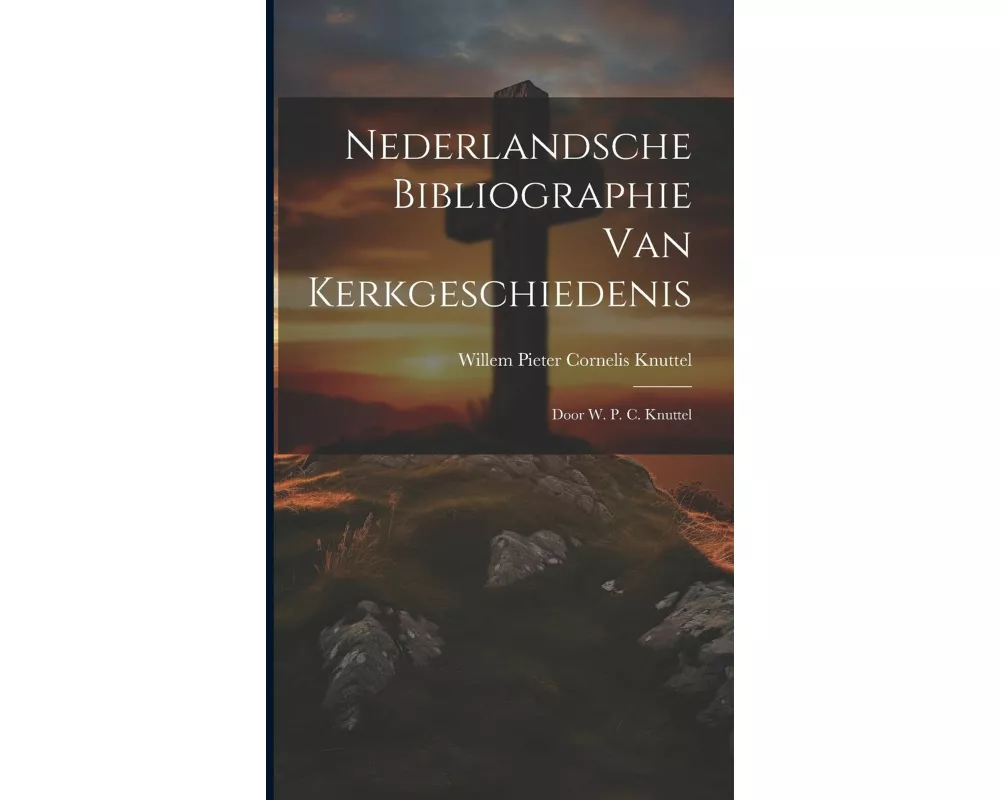 Nederlandsche Bibliographie Van Kerkgeschiedenis