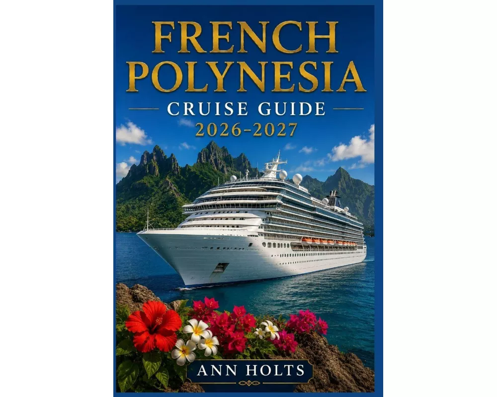French Polynesia Cruise Guide 2026-2027