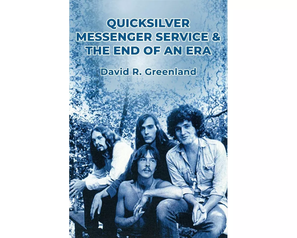 Quicksilver Messenger Service & the End of an Era