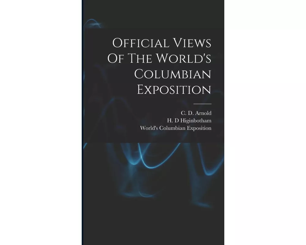 Official Views Of The World's Columbian Exposition