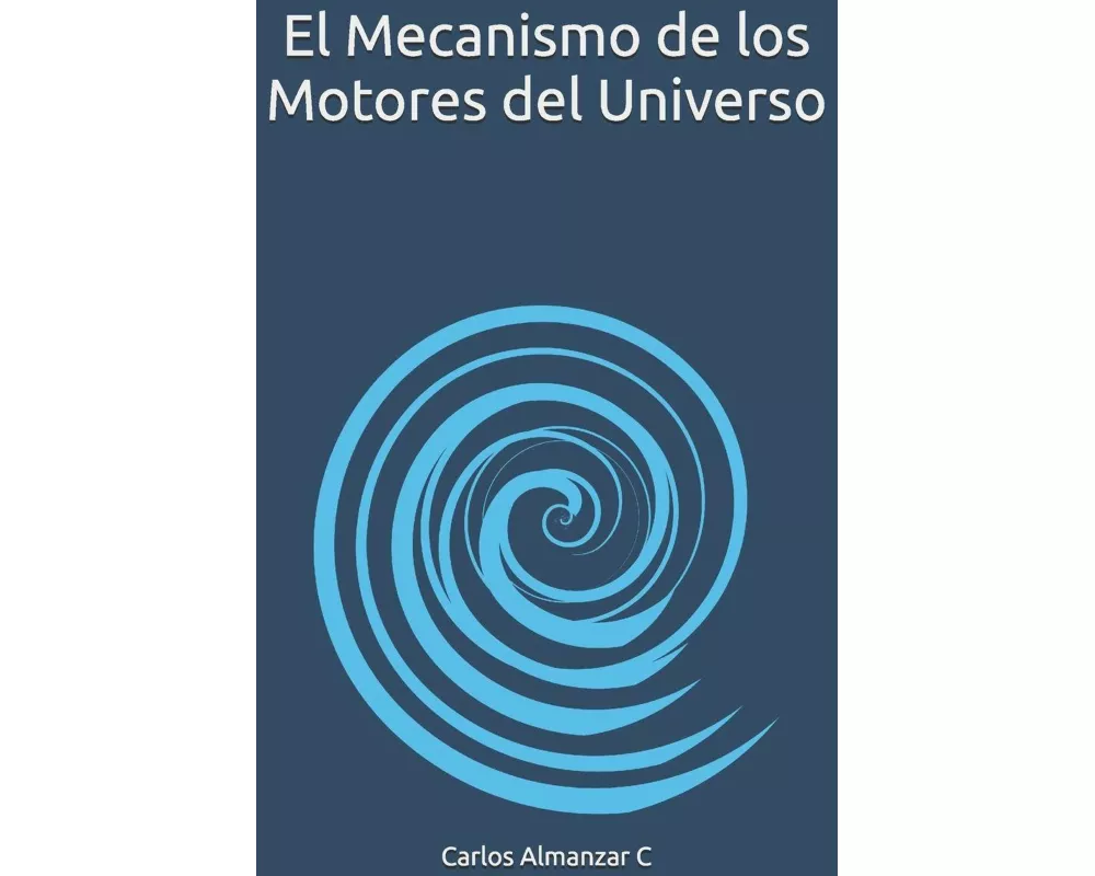 El Mecanismo de los Motores del Universo