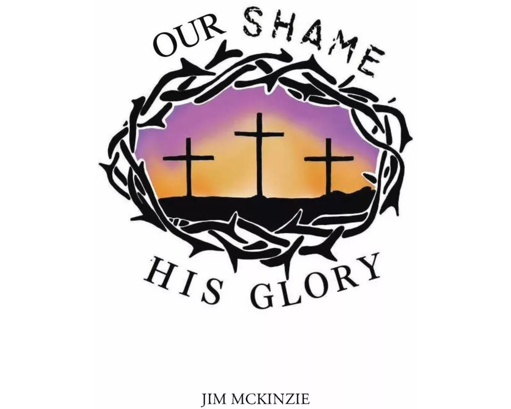 Our Shame for His Glory