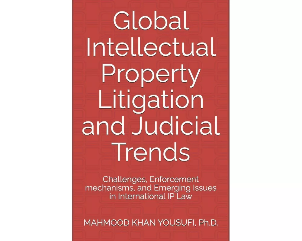 Global Intellectual Property Litigation and Judicial Trends