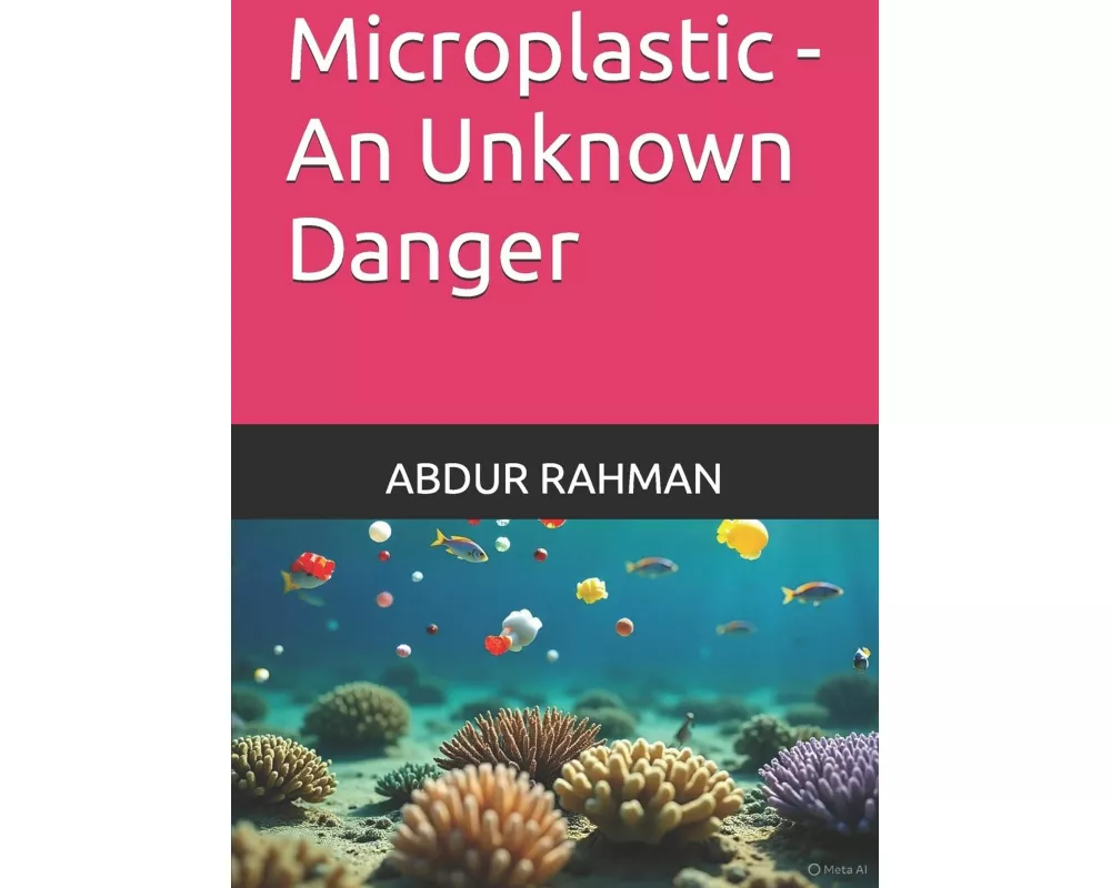 Microplastic - An Unknown Danger