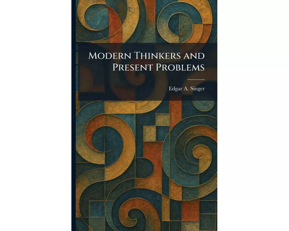 Modern Thinkers and Present Problems