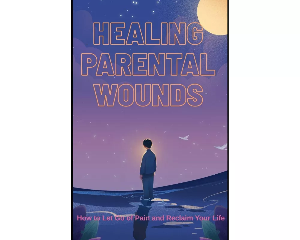 Healing Parental Wounds