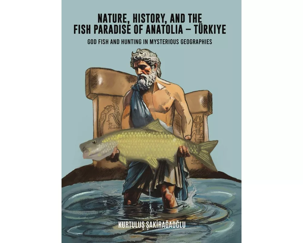 Nature, History, and the Fish Paradise of Anatolia Türkiye