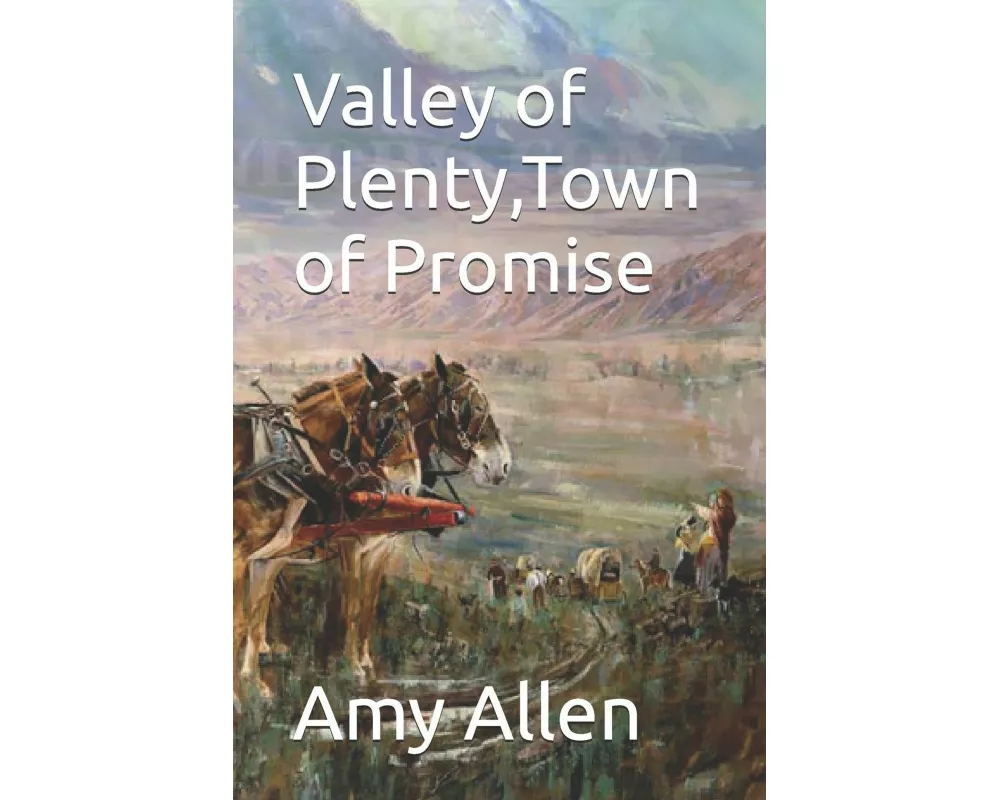 Valley of Plenty,Town of Promise