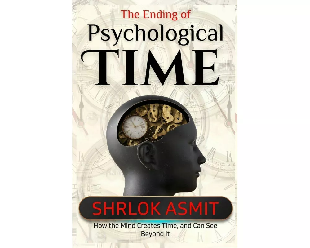 The Ending of Psychological Time