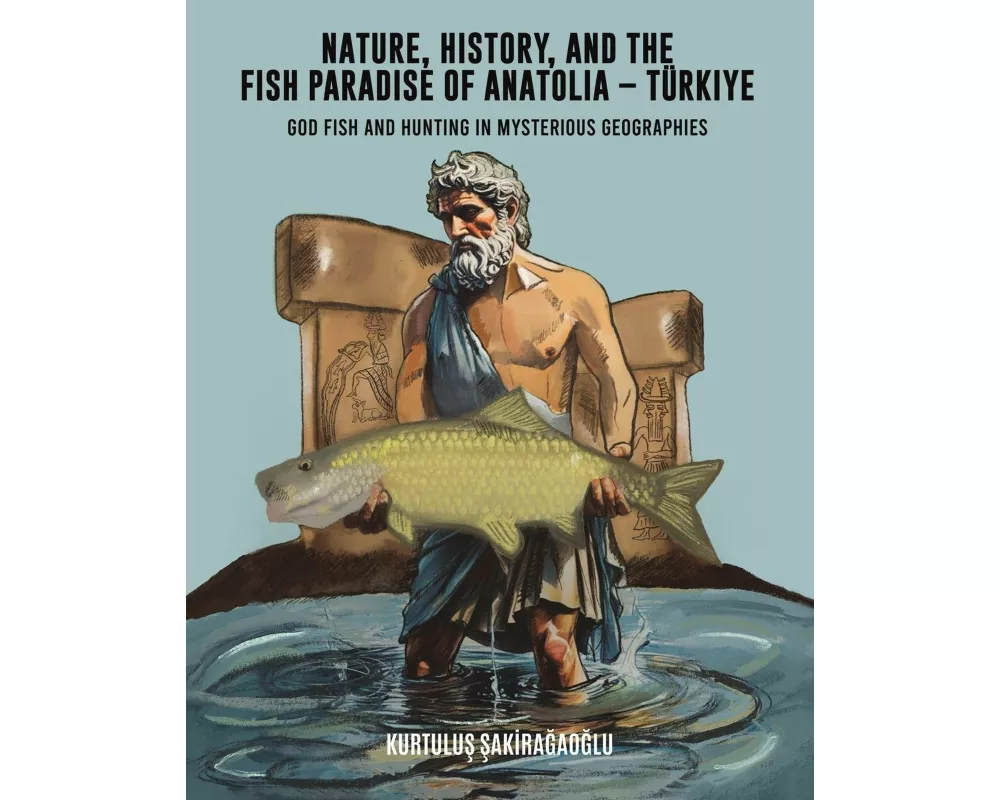 Nature, History, and the Fish Paradise of Anatolia Türkiye
