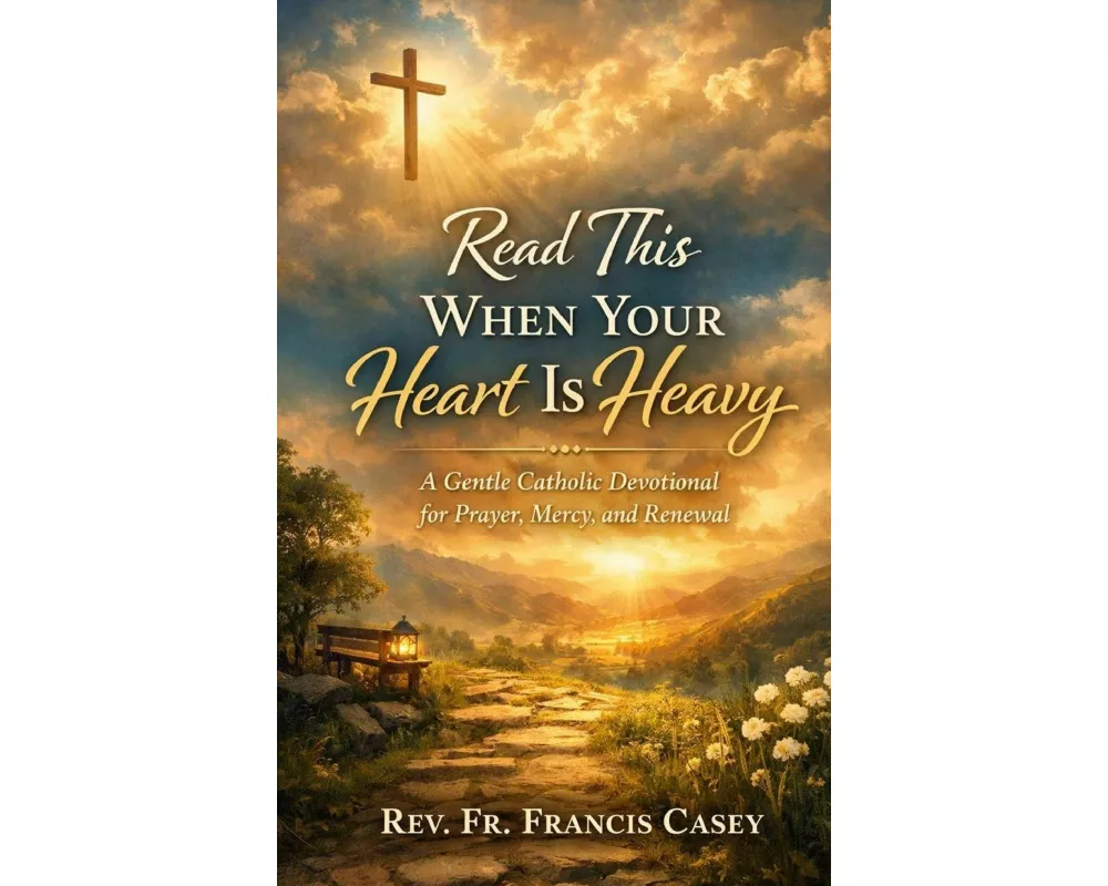 Read This When Your Heart Is Heavy