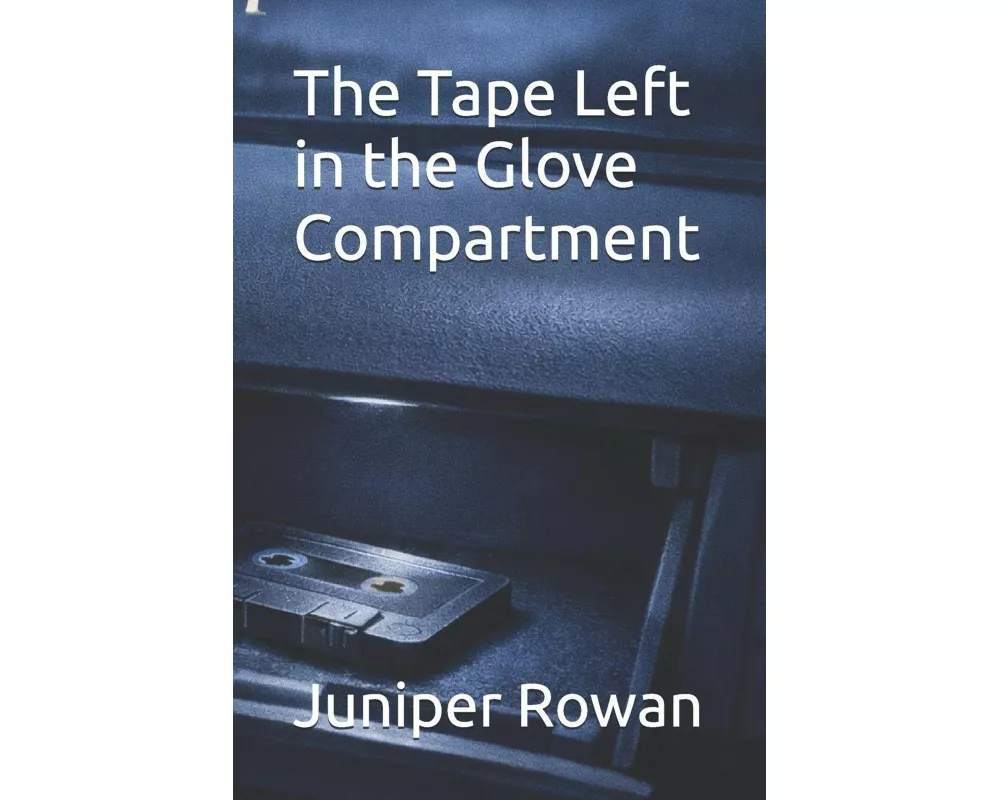 The Tape Left in the Glove Compartment