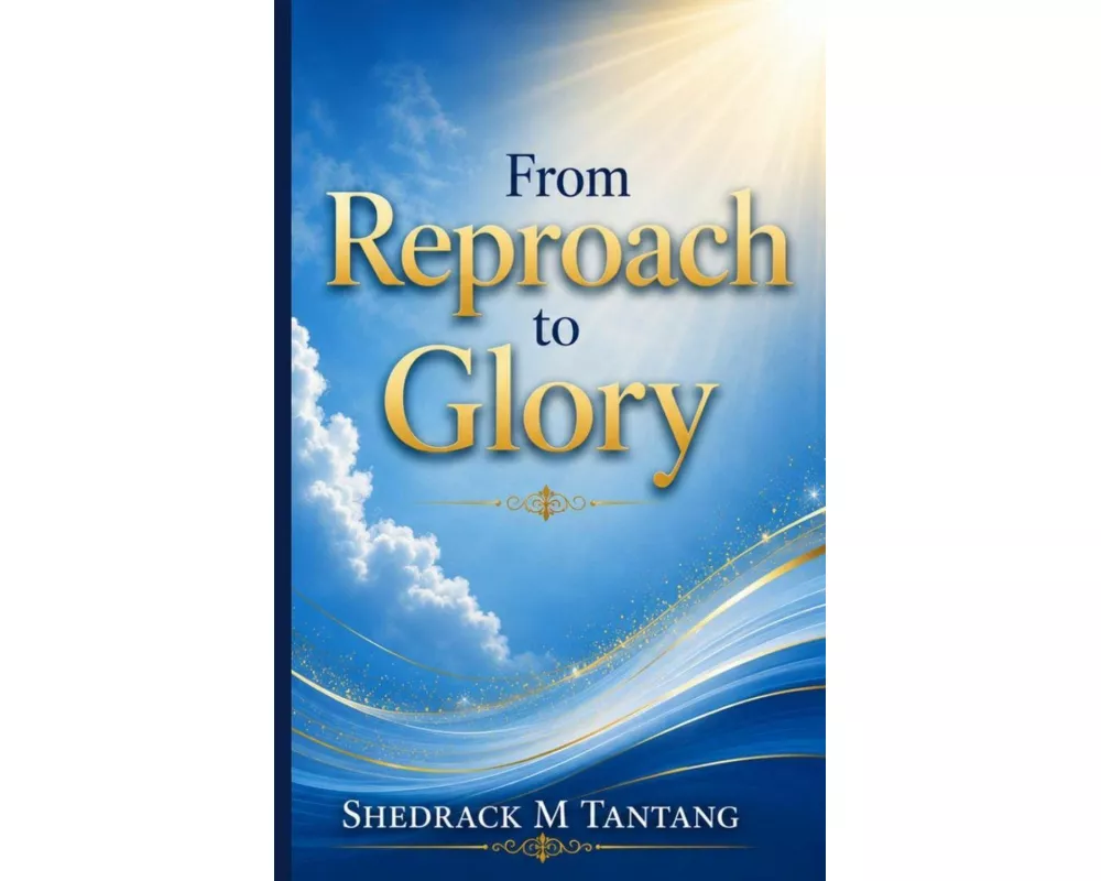 From Reproach To Glory