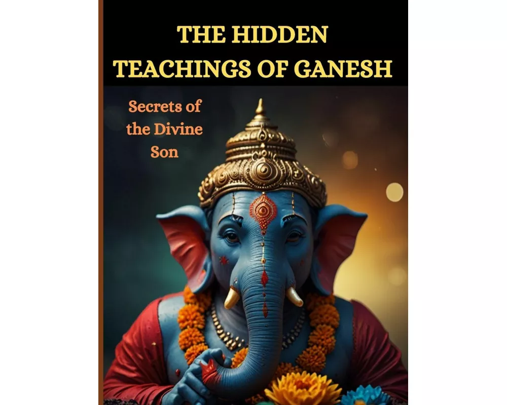 The Hidden Teachings of Ganesh