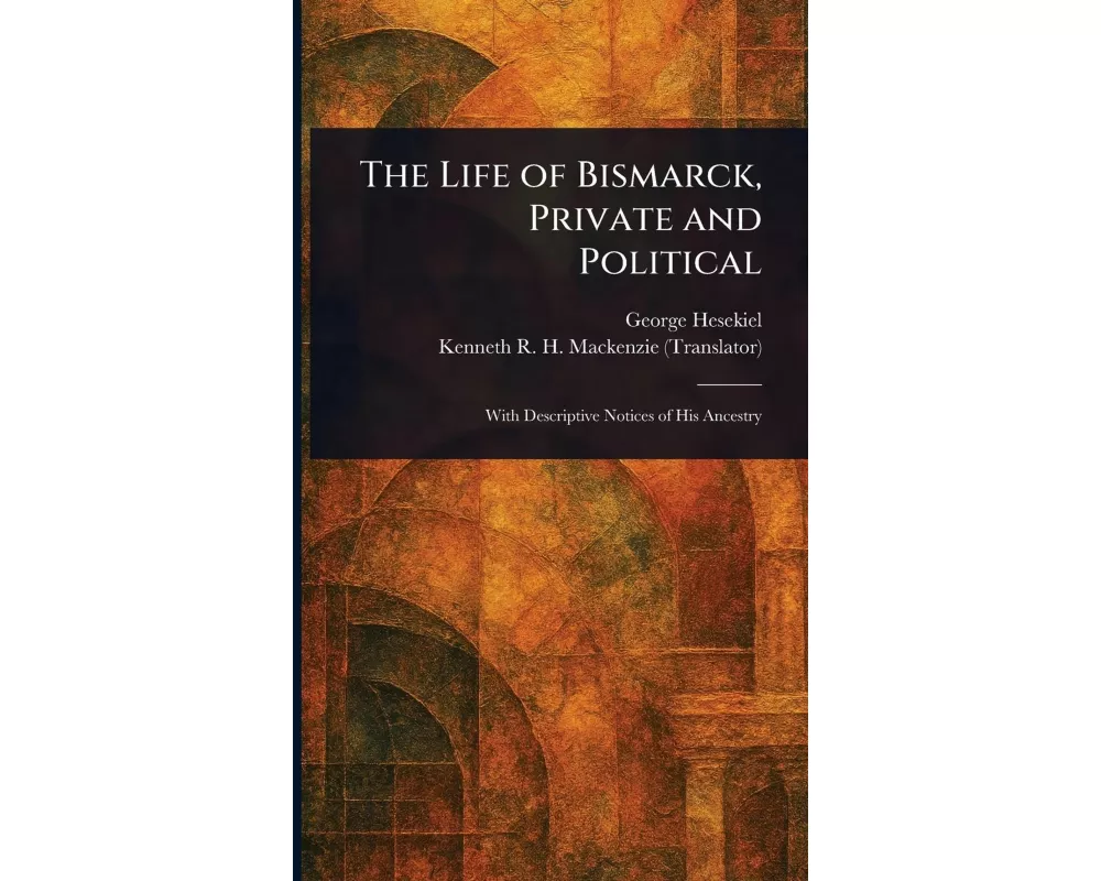 The Life of Bismarck, Private and Political