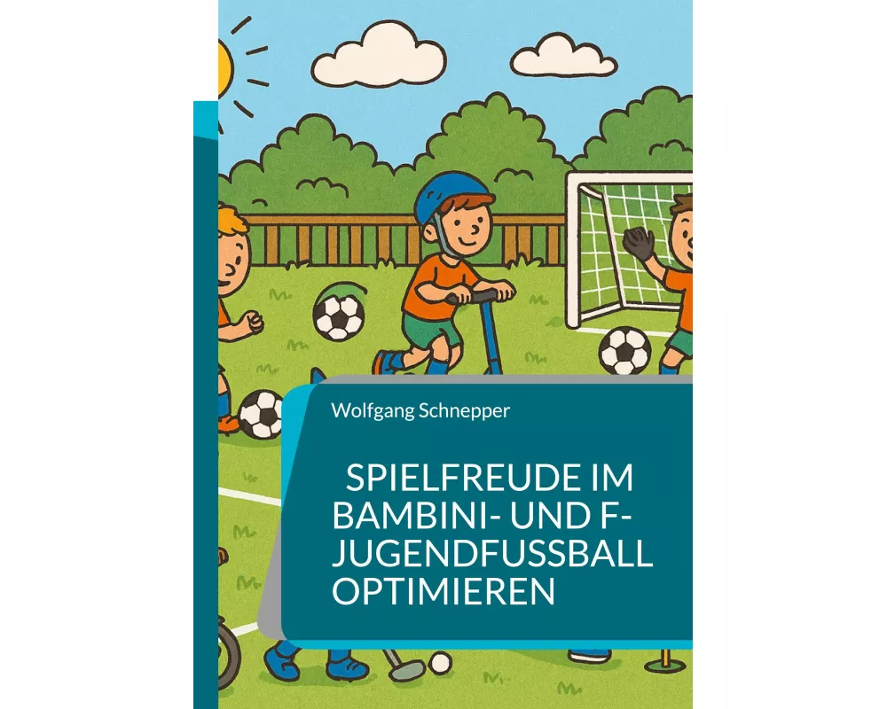Spielfreude im Bambini- und F-Jugendfußball optimieren