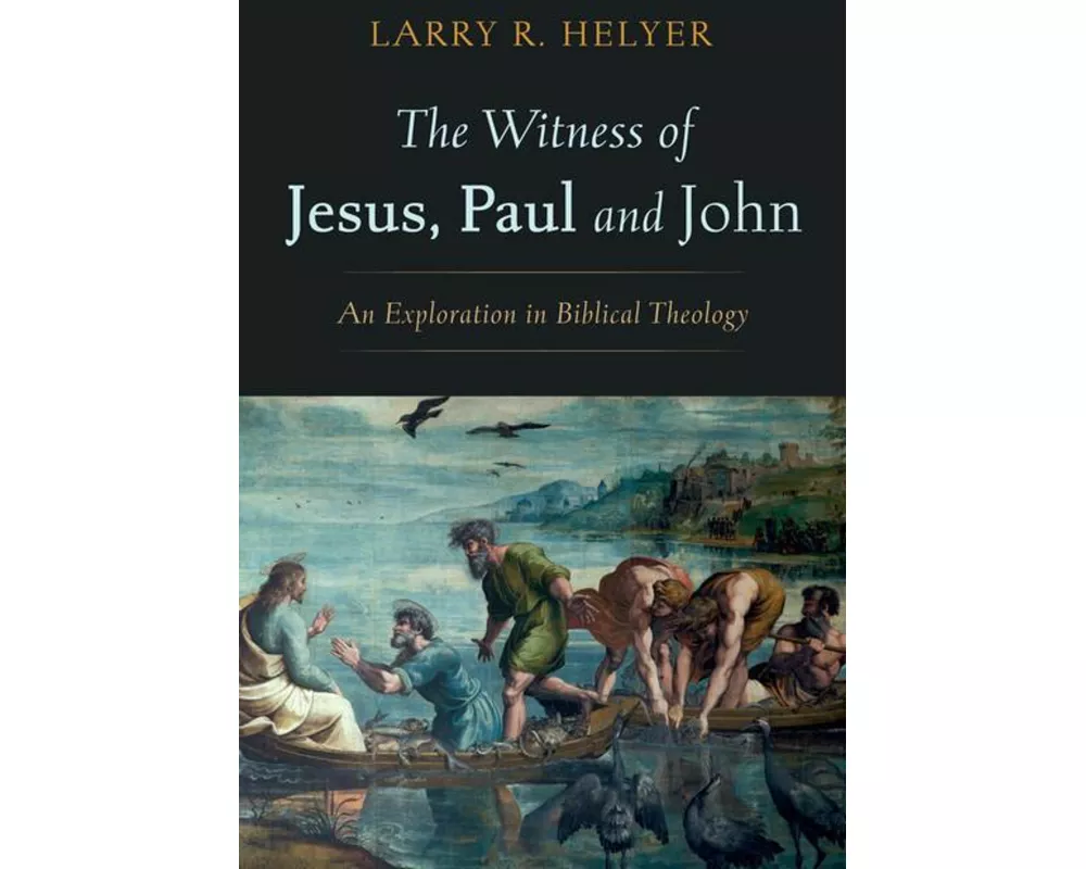 The Witness of Jesus, Paul and John