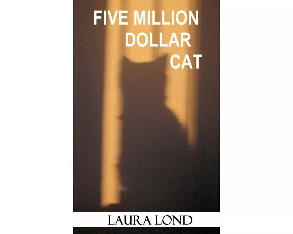 Five Million Dollar Cat (A Novella)