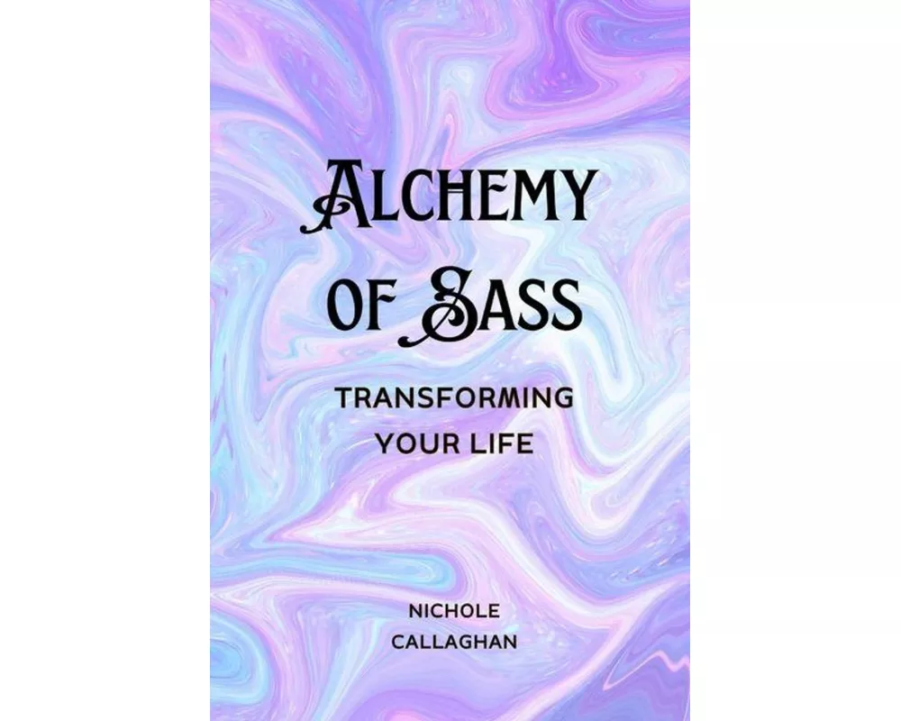 Alchemy of Sass - Transforming Your Life