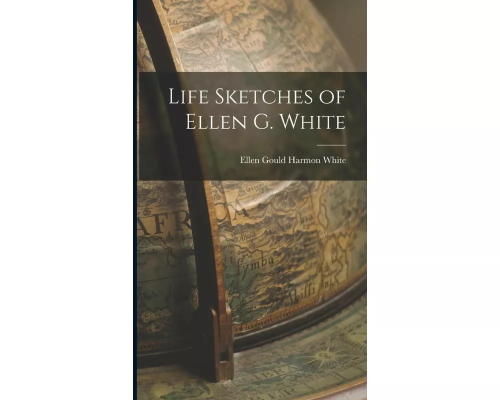 Life Sketches of Ellen G. White