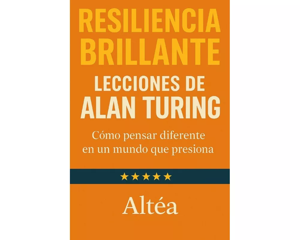 RESILIENCIA BRILLANTE Lecciones de Alan Turing