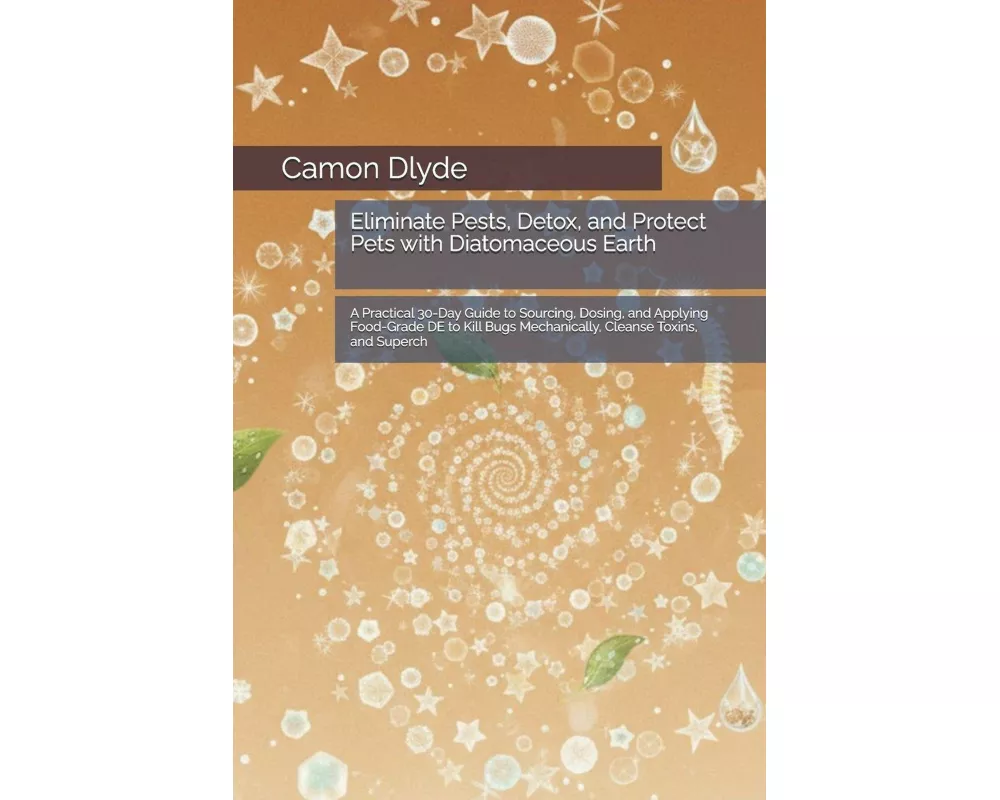 Eliminate Pests, Detox, and Protect Pets with Diatomaceous Earth