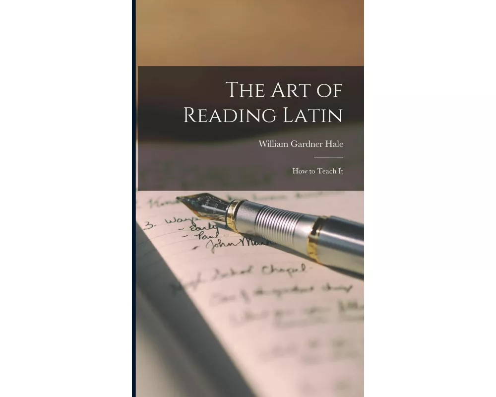 The Art of Reading Latin: How to Teach It