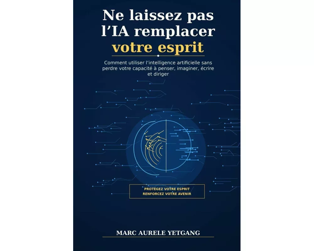 Ne Laissez Pas L,IA Remplacer Votre Esprit