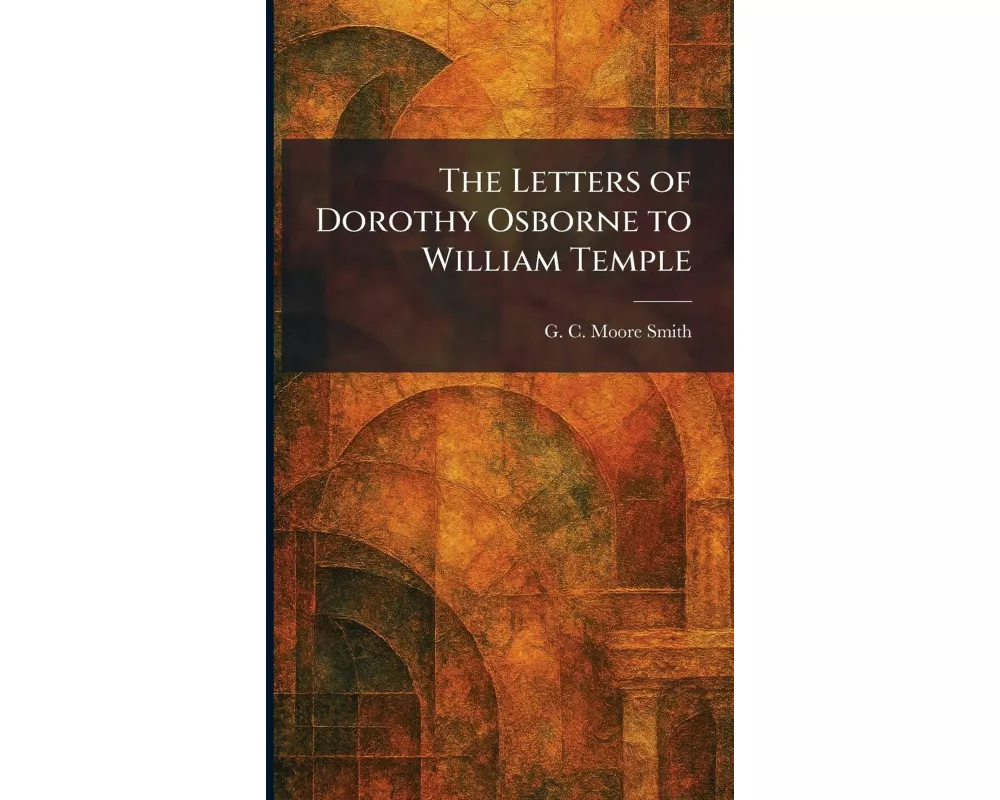 The Letters of Dorothy Osborne to William Temple