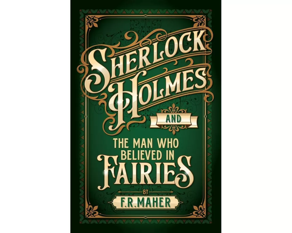 Sherlock Holmes and The Man Who Believed in Fairies