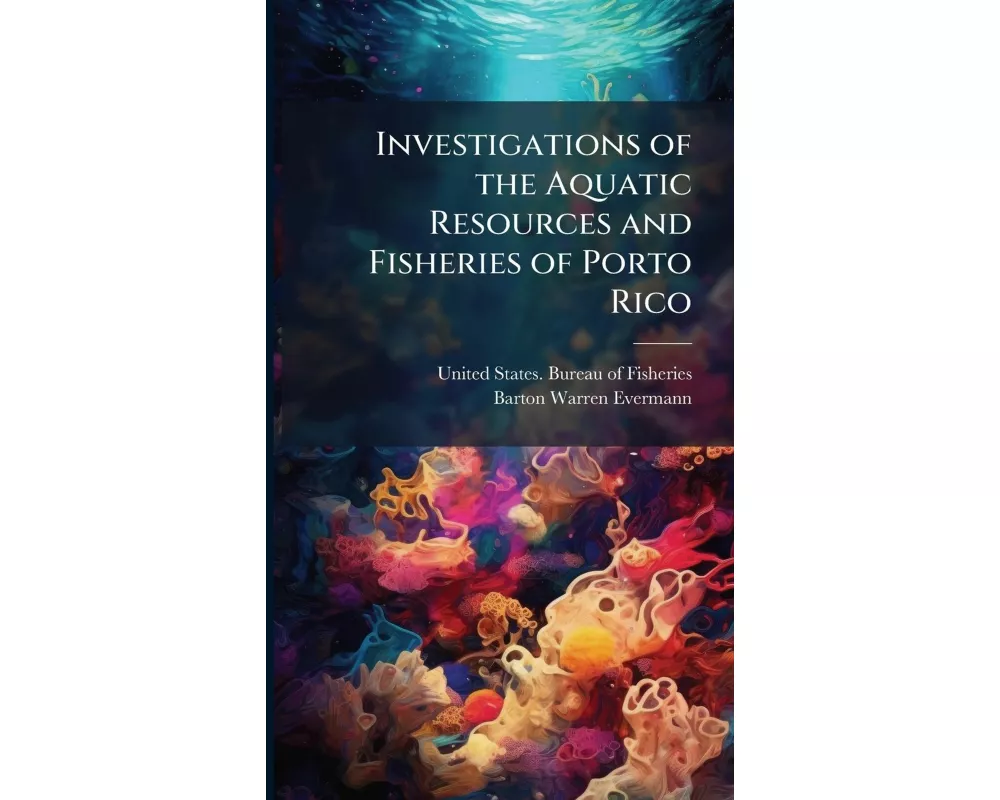 Investigations of the Aquatic Resources and Fisheries of Porto Rico