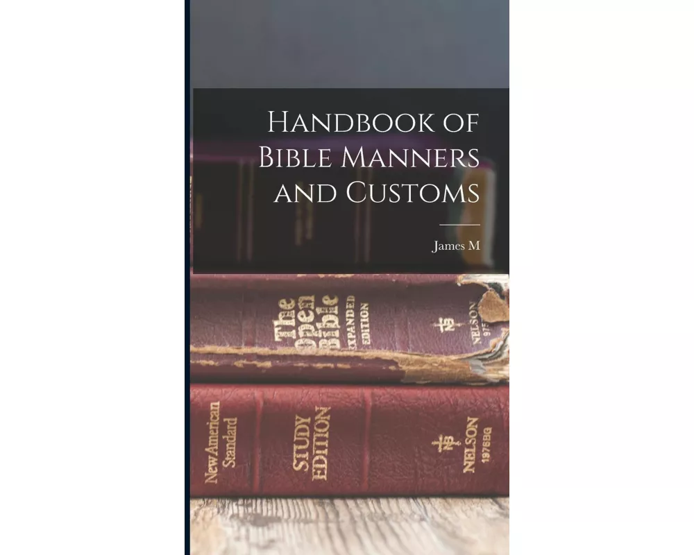 Handbook of Bible Manners and Customs