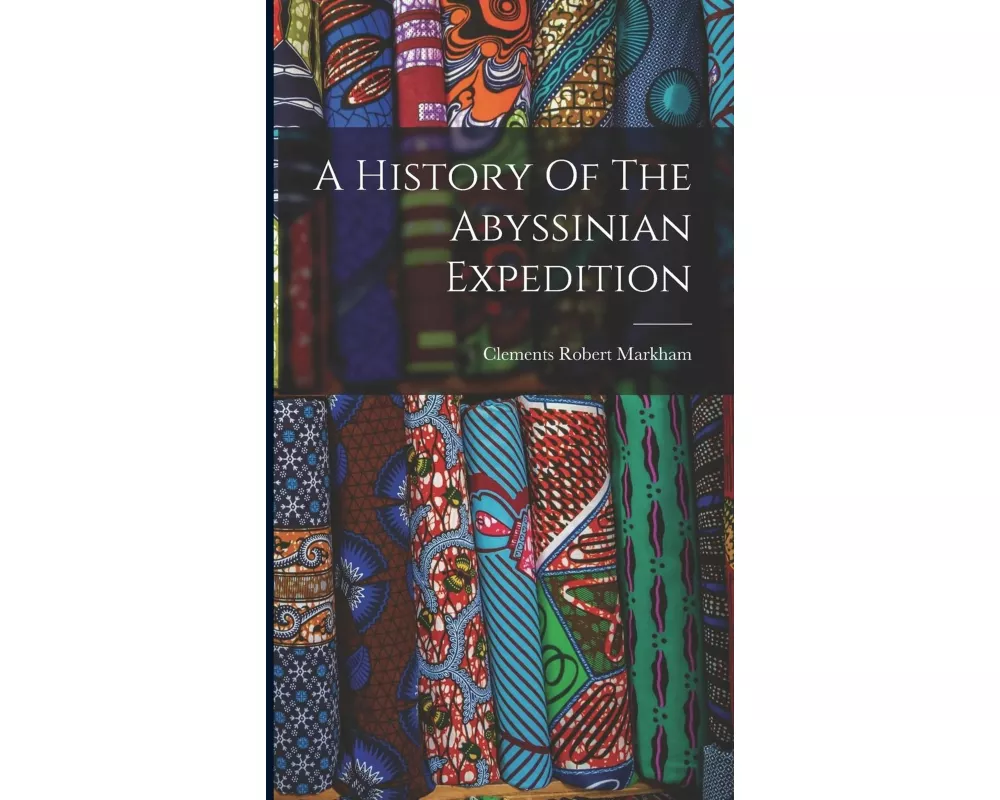 A History Of The Abyssinian Expedition