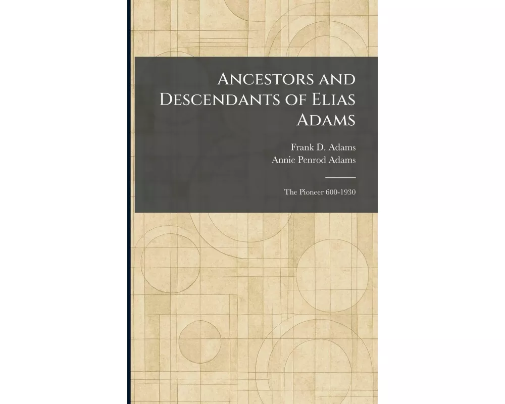 Ancestors and Descendants of Elias Adams