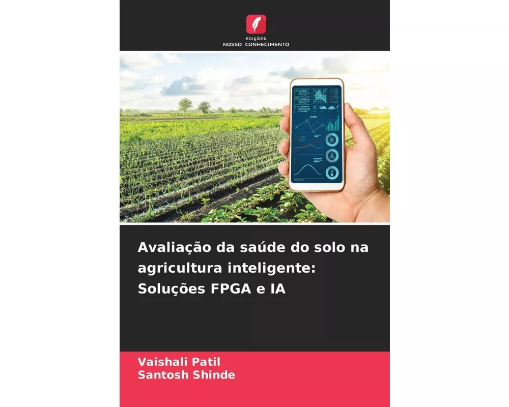 Avaliação da saúde do solo na agricultura inteligente: Soluções FPGA e IA