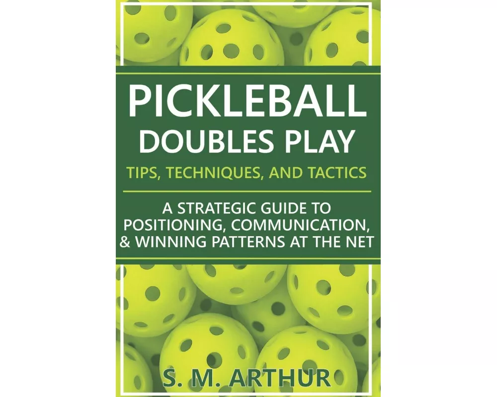 Pickleball Doubles Play - Tips, Techniques, and Tactics
