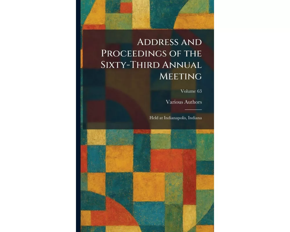 Address and Proceedings of the Sixty-Third Annual Meeting