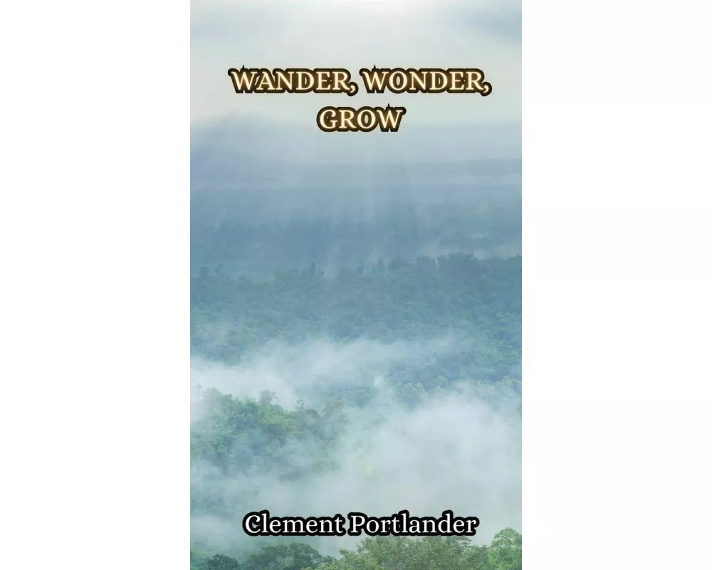 Wander, Wonder, Grow